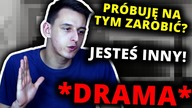 Próbuję na tym zarobić? JESTEŚ INNY! *DRAMA*