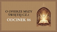 O Ofierze Mszy świętej cz. 1 - Odcinek 86 | Katechizm Katolicki