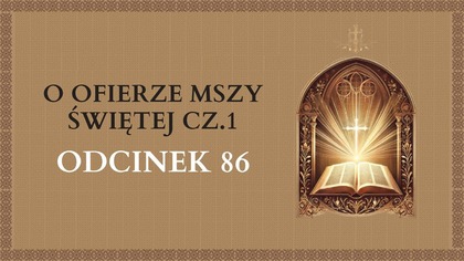 O Ofierze Mszy świętej cz. 1 - Odcinek 86 | Katechizm Katolicki