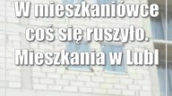 W mieszkaniówce coś się ruszyło.  Mieszkania w Lublinie podrożały