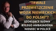 Trwałe przemieszczenie wojsk niemieckich do Polski Szokujące słowa b.  ambasadora RFN w Polsce