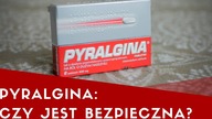  PYRALGINA - czy rzeczywiście jest niebezpieczna?