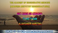 Nikt Ciebie Nie Uzdrowi - Tylko Ty Sam.  Aliaksandr Haretski.  Akademia Medycyny Regeneracyjnej.