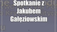 Spotkanie z Jakubem Gałęziowskim w Bramie Grodzkiej
