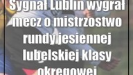 Sygnał Lublin wygrał mecz o mistrzostwo rundy jesiennej lubelskiej klasy okręgowej