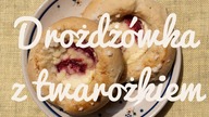 DROŻDŻÓWKI Z TWAROŻKIEM, Jak zrobić drożdżówki? | Magdalenkowe Frykasy