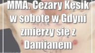 MMA.  Cezary Kęsik w sobotę w Gdyni zmierzy się z Damianem Janikowskim
