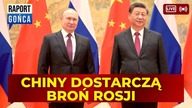 Chiny mydlą oczy Ukrainie i negocjują broń dla Rosji- Raport Gońca
