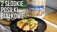 2 SZYBKIE I SŁODKIE POSIŁKI WYSOKOBIAŁKOWE