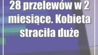 28 przelewów w 2 miesiące.  Kobieta straciła duże pieniądze