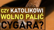 Czy katolikowi wolno palić cygara? ks.  Szymon Bańka