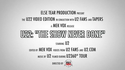 *U2- U22 The Show Never Done [Entire Show 1080p by MekVox]