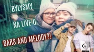 DAILY VLOG: BYŁYŚMY NA LIVE U BARS AND MELODY?!