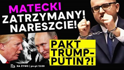 Matecki zatrzymany! Nareszcie! Pakt Trump-Putin?! | IPP