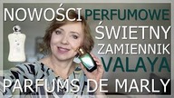 NOWE  PERFUMY  | SUPER INSPIRACJA VALAYA PARFUMS DE MARLY I INNE.