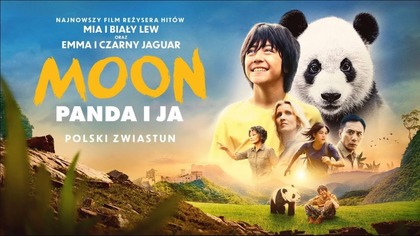 Moon: Panda i ja - nowa przygoda od reżysera Mia i biały lew i Emma i czarny jaguar! spot 16s