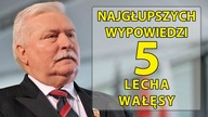 5 najgłupszych wypowiedzi Lecha Wałęsy