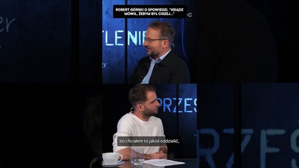 ROBERT GÓRSKI O NIETYPOWEJ SPOWIEDZI