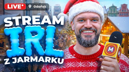  STREAM IRL: MaturaToBzdura na Jarmarku w Gdańsku