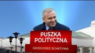 GRZEGORZ SCHETYNA - dusza nie człowiek i pogromca dziennikarzy