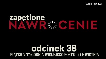 Wielki Post 2025 - odcinek 38