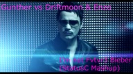 Gunther vs Driftmoon & Enzo - Im not Fvtvr3 Bieber (StatusC Mashup)