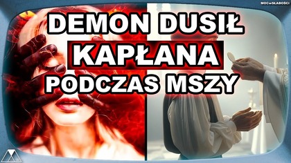 DEMON DUSIŁ KAPŁANA PODCZAS MSZY - opowiada sw.  TERESY Z AVILI