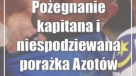 Pożegnanie kapitana i niespodziewana porażka Azotów Puławy