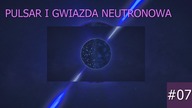 Pulsar i Gwiazda Neutronowa - Astronomia #07