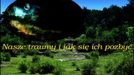Nasze traumy i jak się ich pozbyć