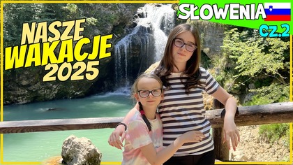 SŁOWENIA cz. 2.  NASZE WAKACJE 2025 #fikimikiagatkiimoniki