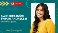 Dwie skrajnści świata anoreksji.  [CHUDA-GRUBA]