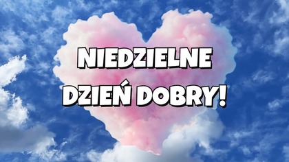 Niedzielne DZIEŃ DOBRY! 