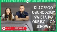 Dlaczego obchodzimy święta po odejściu od Jehowy - Leżmas 14