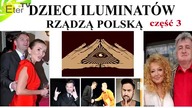 Dzieci Illuminati rządzą Polską część 3