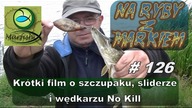 Na ryby z Markiem # 126 Krótki film o szczupaku, sliderze i wędkarzu No Kill