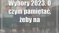 Wybory 2023.  O czym pamiętać, żeby nasz głos był ważny