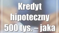 Kredyt hipoteczny 500 tys.   jaka rata?