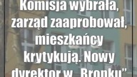 Komisja wybrała, zarząd zaaprobował, mieszkańcy krytykują.  Nowy dyrektor w Bronku