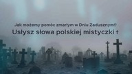  Jak możemy pomóc zmarłym w Dniu Zadusznym Usłysz słowa polskiej mistyczki Prześlij dalej!