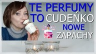 PERFUMY NOWOŚCI W KOLEKCJI - ODKRYŁAM PIĘKNE ZAPACHY.