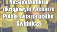 Niespodzianki w okręgowym Pucharze Polski.  Avia na piątkę, Świdniczanka za burtą