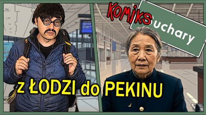 z ŁODZI do PEKINU - KOMIKSuchary #1