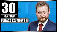 30 FAKTÓW O : ŁUKASZ SZUMOWSKI