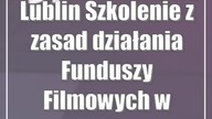 Lublin: Szkolenie z zasad działania Funduszy Filmowych w Polsce