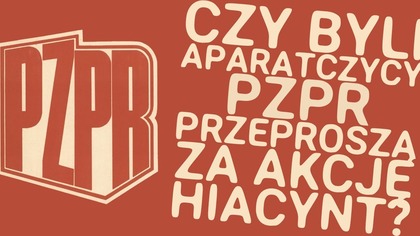 Czy byli członkowie PZPR powinni przeprosić za akcję Hiacynt?