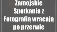Zamojskie Spotkania z Fotografią wracają po przerwie