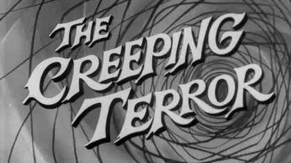 42. The Creeping Terror - Pełzający strach 1964 nap. al