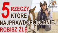 5 rzeczy, które najprawdopodobniej robisz źle