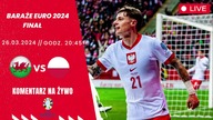 WALIA VS POLSKA NA ŻYWO - FINAŁ BARAŻY - EURO 2024 - 26. 03. 2024r.